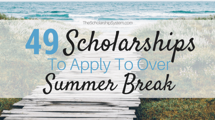 49 Scholarships To Apply To Over Summer Break