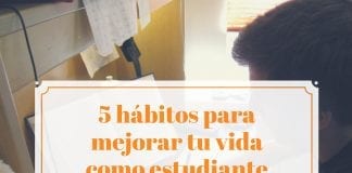 5 hábitos que te ayudarán a mejorar tu vida como estudiante 5 hábitos que te ayudarán a mejorar tu vida como estudiante