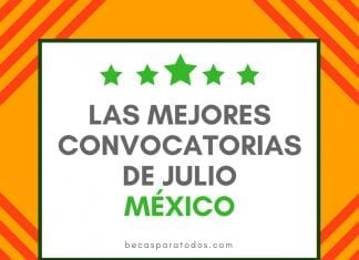 Convocatorias del mes de julio para mexicanos Convocatorias del mes de julio para mexicanos