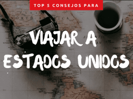 Top 5 consejos que necesitas saber para viajar a Estados Unidos Top 5 consejos que necesitas saber para viajar a Estados Unidos