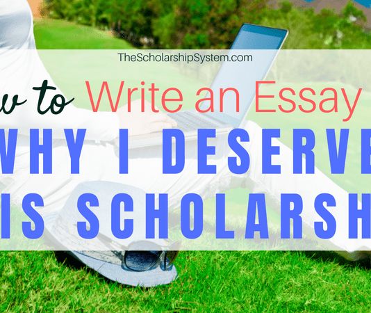 How to Write an Essay on ‘Why I Deserve This Scholarship’ How to Write an Essay on ‘Why I Deserve This Scholarship’