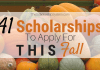 41 Scholarships To Apply For This Fall 41 Scholarships To Apply For This Fall