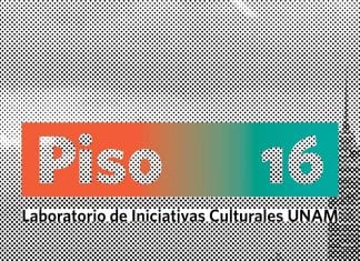 Piso 16, programa de acompañamiento para artistas UNAM Piso 16, programa de acompañamiento para artistas UNAM
