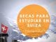 Becas de excelencia ETH para realizar maestrías en Suiza Becas de excelencia ETH para realizar maestrías en Suiza