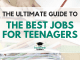 The Ultimate Guide to the very best Jobs for Teenagers The Ultimate Guide to the very best Jobs for Teenagers