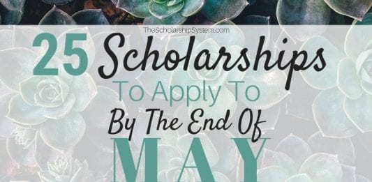 25 Scholarships To Use To By The End of May 25 Scholarships To Use To By The End of May