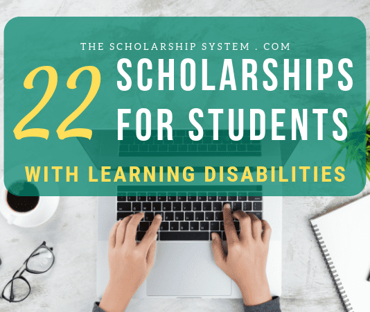 22 Scholarships for Trainees with Knowing Disabilities 22 Scholarships for Trainees with Knowing Disabilities