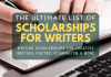 The Ultimate List of Scholarships for Writers The Ultimate List of Scholarships for Writers