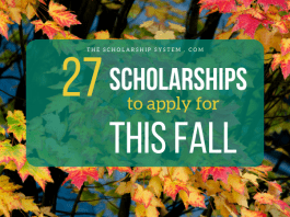 27 Scholarships To Make An Application For This Fall 27 Scholarships To Make An Application For This Fall