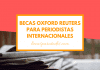 Becas Oxford Reuters para periodistas de todo el mundo Becas Oxford Reuters para periodistas de todo el mundo