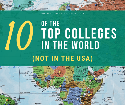 10 of the Leading Colleges on the planet (NOT in the U.S.A.) 10 of the Leading Colleges on the planet (NOT in the U.S.A.)