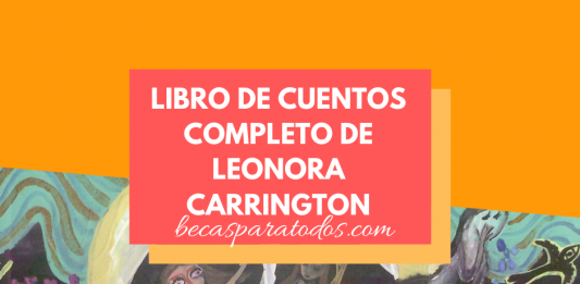 Libro de cuentos de Leonora Carrington, ilustrados por niñas y niños Libro de cuentos de Leonora Carrington, ilustrados por niñas y niños