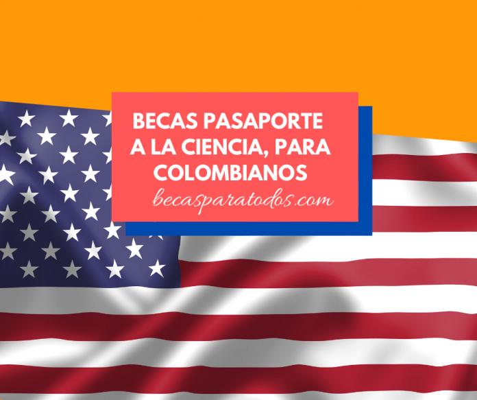 Becas Fulbright: Pasaporte a la Ciencia, maestría para colombianos Becas Fulbright: Pasaporte a la Ciencia, maestría para colombianos