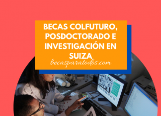 Becas COLFUTURO, posdoctorado e investigación en Suiza Becas COLFUTURO, posdoctorado e investigación en Suiza
