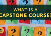 What Is a Capstone Course? What Is a Capstone Course?