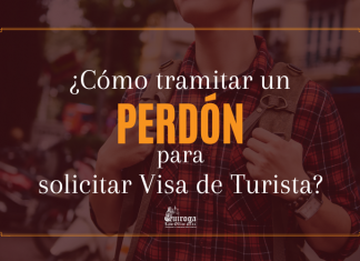 ¿ Cómo tramitar un Perdón para solicitar Visa de Turista? ¿ Cómo tramitar un Perdón para solicitar Visa de Turista?