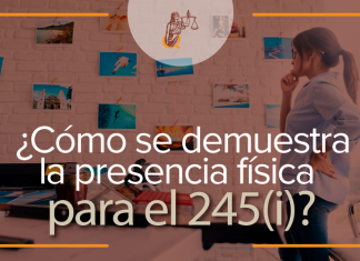 ¿ Cómo se demuestra presencia física para la ley 245( i)? ¿ Cómo se demuestra presencia física para la ley 245( i)?