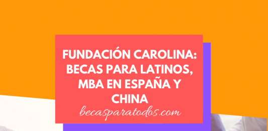 Becas para latinos, haz un MBA en el extranjero, estudia en España y China o Estados Unidos Becas para latinos, haz un MBA en el extranjero, estudia en España y China o Estados Unidos