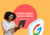 Cursos Google, Garage Digital Cursos Google, Garage Digital