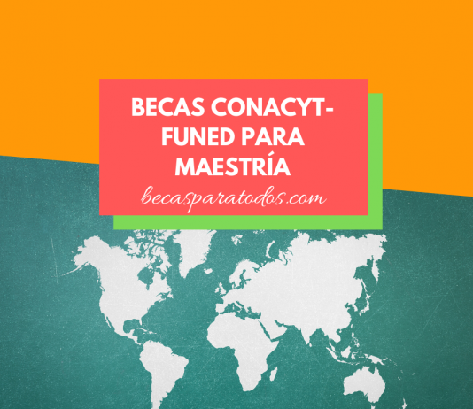 Becas CONACYT-FUNED para maestría en el extranjero Becas CONACYT-FUNED para maestría en el extranjero