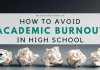 How to Prevent Academic Burnout in High School How to Prevent Academic Burnout in High School