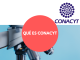 Qué es CONACYT Qué es CONACYT