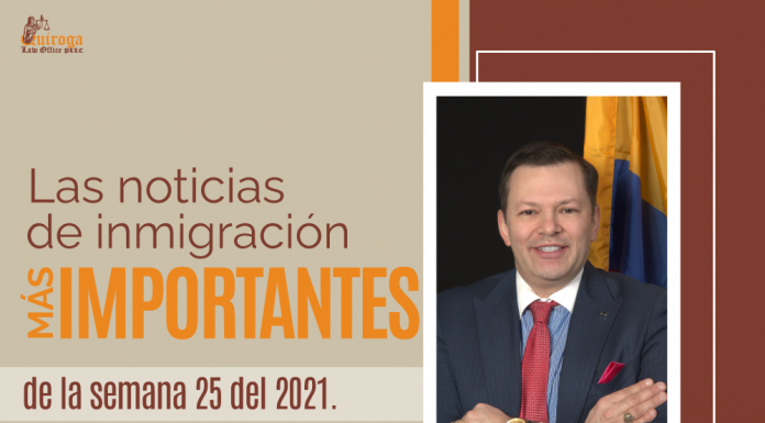 Las noticias de inmigración más importantes de la semana 25 del 2021 Las noticias de inmigración más importantes de la semana 25 del 2021