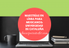 Becas para maestrías en línea de Universidad de Cataluña Becas para maestrías en línea de Universidad de Cataluña