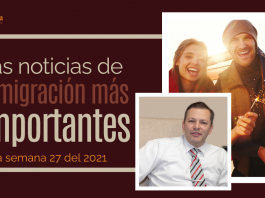 Las noticias de inmigración más importantes de la semana 27 del 2021 Las noticias de inmigración más importantes de la semana 27 del 2021