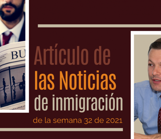 Las noticias de inmigración más importantes de la semana 32 del 2021 Las noticias de inmigración más importantes de la semana 32 del 2021