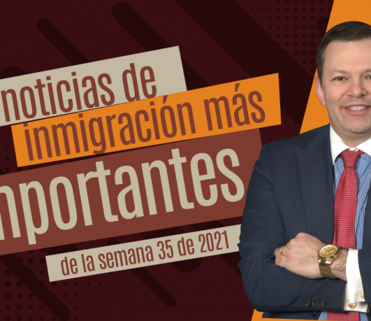 Las noticias de inmigración más importantes de la semana 35 del 2021 Las noticias de inmigración más importantes de la semana 35 del 2021