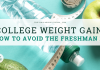 College Weight Gain: How to Prevent the Freshman 15 College Weight Gain: How to Prevent the Freshman 15