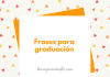 Frases de graduación 2022 Frases de graduación 2022