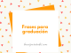 Frases de graduación 2022 Frases de graduación 2022