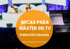 Beca para latinos para estudiar Máster de television en España Beca para latinos para estudiar Máster de television en España