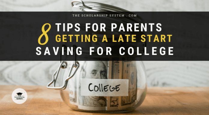 8 Tips for Parents Getting a Late Start Conserving for College 8 Tips for Parents Getting a Late Start Conserving for College