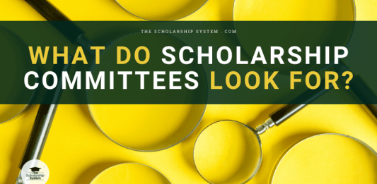 What Do Scholarship Committees Try To Find? What Do Scholarship Committees Try To Find?