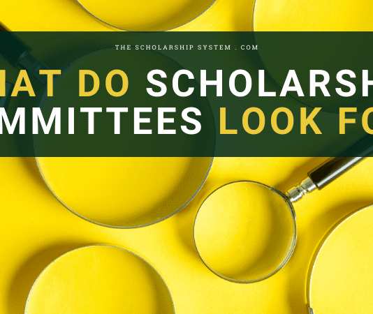 What Do Scholarship Committees Try To Find? What Do Scholarship Committees Try To Find?
