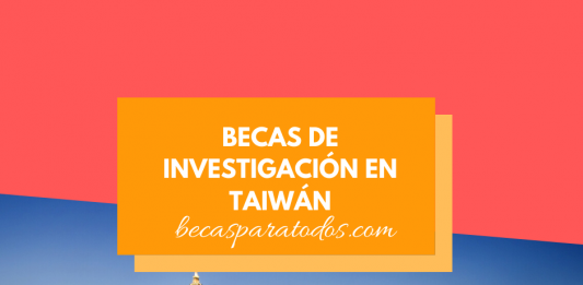 Becas para hacer investigación en Taiwán, vuelo, ayuda mensual y seguro Becas para hacer investigación en Taiwán, vuelo, ayuda mensual y seguro