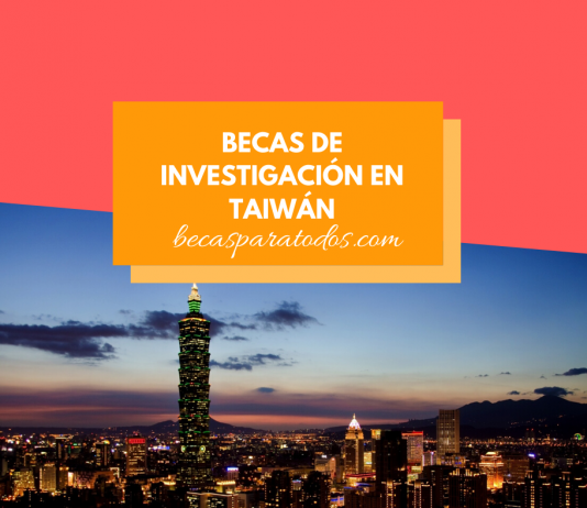 Becas para hacer investigación en Taiwán, vuelo, ayuda mensual y seguro Becas para hacer investigación en Taiwán, vuelo, ayuda mensual y seguro