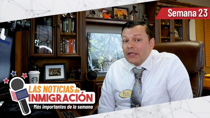 Las noticias de inmigración más importantes de la semana 23 del 2022