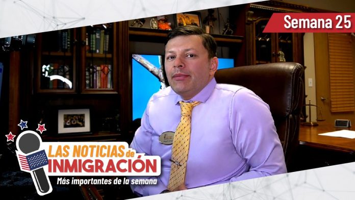 Las noticias de inmigración más importantes de la semana 25 del 2022