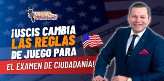 USCIS cambia las reglas de juego para el examen de ciudadanía USCIS cambia las reglas de juego para el examen de ciudadanía