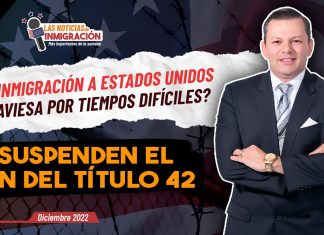 ¿ La inmigración a Estados Unidos atraviesa tiempos difíciles? Suspenden el fin del Título 42 ¿ La inmigración a Estados Unidos atraviesa tiempos difíciles? Suspenden el fin del Título 42