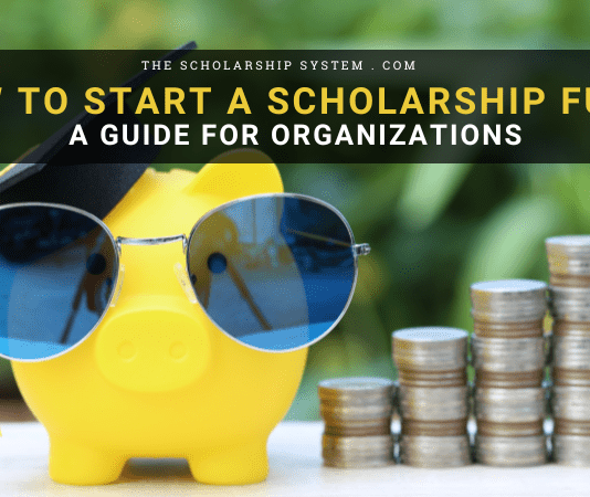 How to Start a Scholarship Fund: A Guide for Organizations How to Start a Scholarship Fund: A Guide for Organizations
