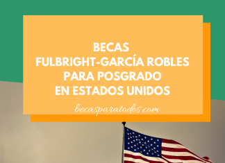 Becas Fulbright-García Robles, posgrado en Estados Unidos Becas Fulbright-García Robles, posgrado en Estados Unidos