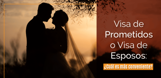 Visa de Prometidos o Visa de Esposos: ¿ Cuál es más conveniente? Visa de Prometidos o Visa de Esposos: ¿ Cuál es más conveniente?