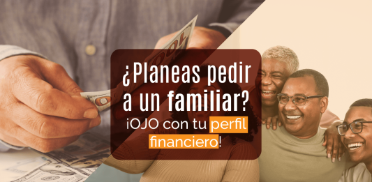¿ Planeas pedir a un familiar? ¡ OJO con tu perfil financiero! ¿ Planeas pedir a un familiar? ¡ OJO con tu perfil financiero!