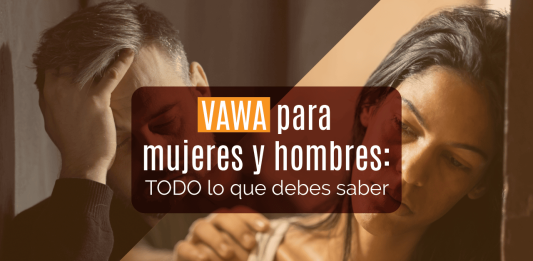 VAWA para mujeres y hombres: TODO lo que debes saber VAWA para mujeres y hombres: TODO lo que debes saber