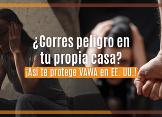 ¿ Corres peligro en tu propia casa? ¡ Así te protege VAWA en EE. UU.! ¿ Corres peligro en tu propia casa? ¡ Así te protege VAWA en EE. UU.!